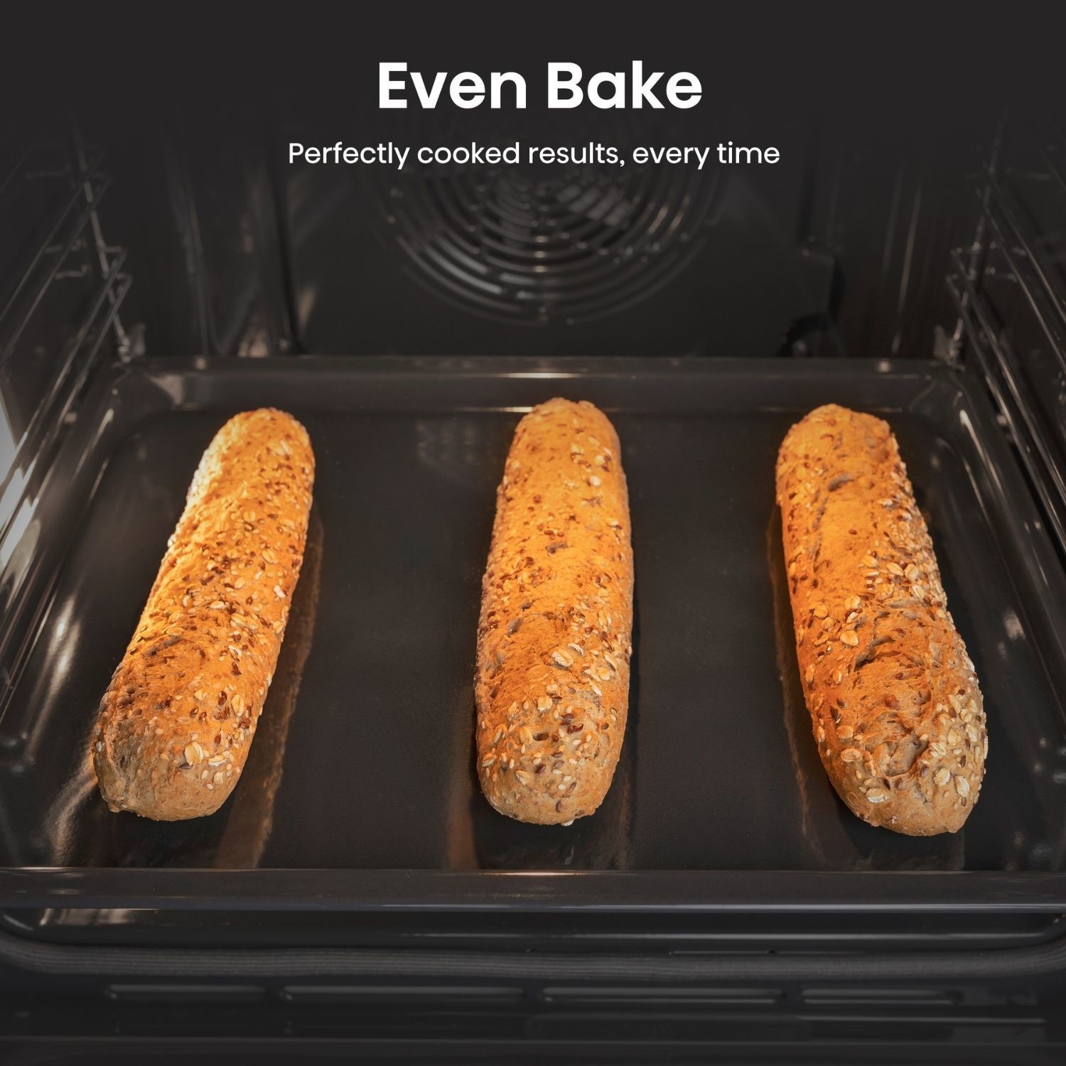 Even bake.